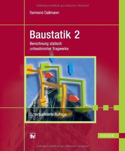 Baustatik 2: Berechnung statisch unbestimmter Tragwerke