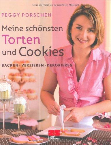 Meine schönsten Torten und Cookies. Backen, verzieren, dekorieren