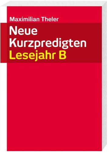 Neue Kurzpredigten: Lesejahr B