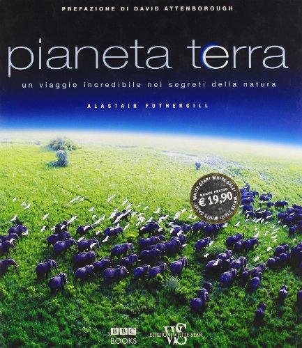 Pianeta terra. Ediz. illustrata (Viaggi nel mondo e nella natura)