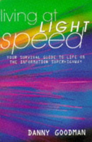 Living at Light Speed: Your Survival Guide to Life on the Information Superhighway