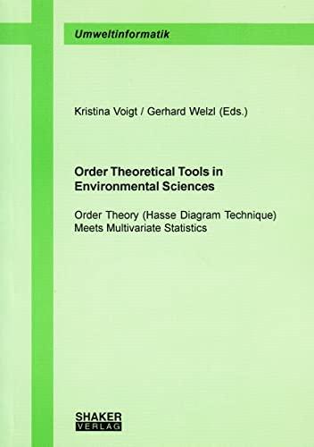 Order Theoretical Tools in Environmental Sciences - Order Theory (Hasse Diagram Technique) Meets Multivariate Statistics