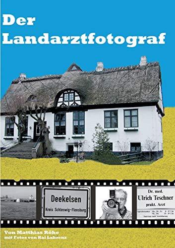 Der Landarztfotograf: Berichte in Wort und Bild über die Dreharbeiten der TV-Arztserie "Der Landarzt"