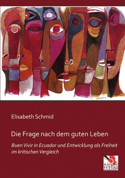 Die Frage nach dem guten Leben: Buen Vivir in Ecuador und Entwicklung als Freiheit im kritischen Vergleich