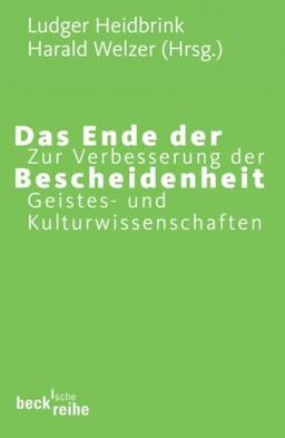 Ende der Bescheidenheit: Zur Verbesserung der Geistes- und Kulturwissenschaften