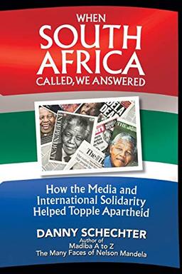 When South Africa Called, We Answered: How the Media and International Solidarity Helped Topple Apartheid