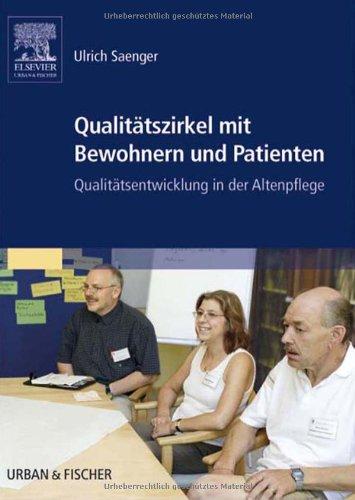 Qualitätszirkel mit Bewohnern und Patienten: Qualitätsentwicklung in der Altenpflege