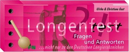 Longenfest?!: Fragen und Antworten nicht nur zu den deutschen Longierabzeichen