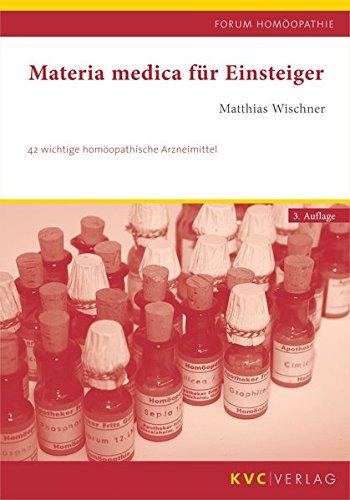 Materia medica für Einsteiger: 42 wichtige homöopathische Arzneimittel (Forum Homöopathie)