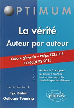 La vérité, auteur par auteur : culture générale, prépa ECE-ECS, concours 2015