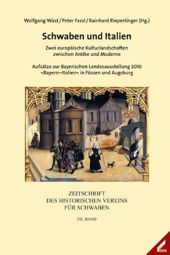 Zeitschrift des Historischen Vereins für Schwaben / Schwaben und Italien - Zwei europäische Kulturlandschaften zwischen Antike und Moderne: Aufsätze ... 2010 »Bayern–Italien« in Füssen und Augsburg