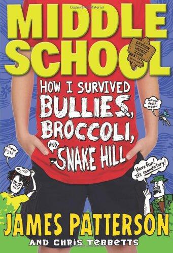 Middle School: How I Survived Bullies, Broccoli, and Snake Hill