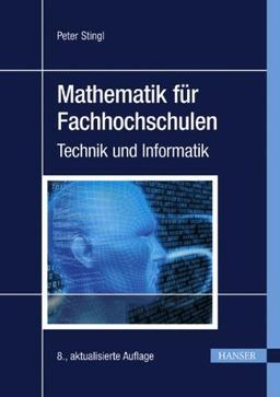 Mathematik für Fachhochschulen: Technik und Informatik: Technik und Informatik mit über 1000 Aufgaben und Lösungen