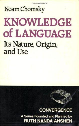 Knowledge of Language: Its Nature, Origins, and Use (Convergence)