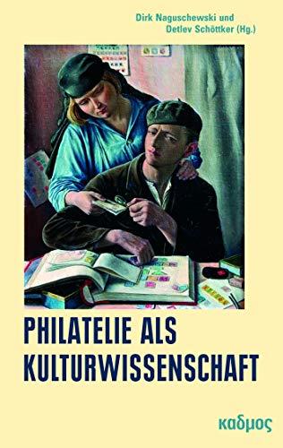 Philatelie als Kulturwissenschaft: Weltaneignung im Miniaturformat (LiteraturForschung, Band 37)