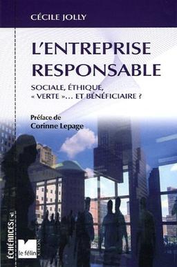 L'entreprise responsable : sociale, éthique, verte... et bénéficiaire ?