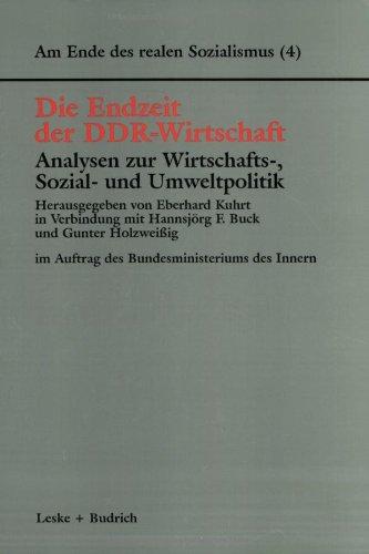 Am Ende des realen Sozialismus, Bd.4, Die Endzeit der DDR-Wirtschaft, Analysen zur Wirtschafts-, Sozial- und Umweltpolitik