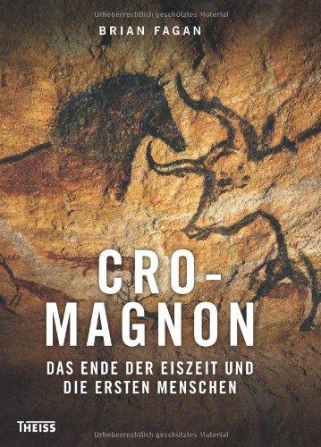 Cro-Magnon: Das Ende der Eiszeit und die ersten Menschen