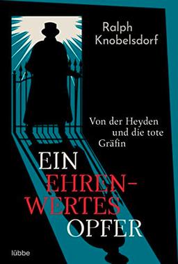 Ein ehrenwertes Opfer: Von der Heyden und die tote Gräfin (Ein Fall für Wilhelm von der Heyden, Band 1)