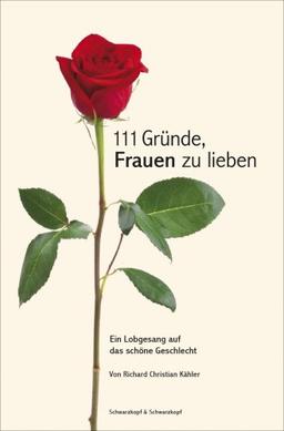 111 Gründe, Frauen zu lieben. Ein Lobgesang auf das schöne Geschlecht