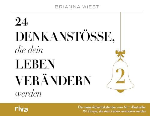 24 Denkanstöße, die dein Leben verändern werden 2: Der neue Adventskalender zum Nr.-1-Bestseller 101 Essays, die dein Leben verändern werden. Für mehr Achtsamkeit und Selbstliebe