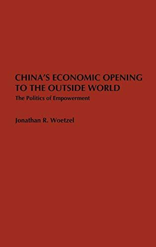 China's Economic Opening to the Outside World: The Politics of Empowerment