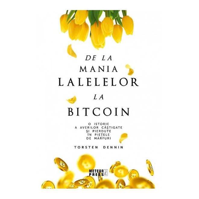 De La Mania Lalelelor La Bitcoin