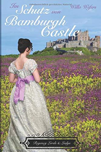 Im Schutz von Bamburgh Castle: Regency Lords & Ladys