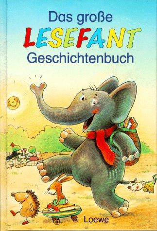 Das große Lesefant- Geschichtenbuch. ( Ab 7 J.)