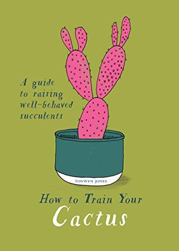 How to Train Your Cactus: A Guide to Raising Well-Behaved Succulents