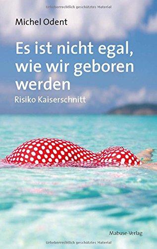 Es ist nicht egal, wie wir geboren werden. Risiko Kaiserschnitt