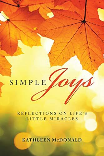 Simple Joys: Reflections on Life’s Little Miracles