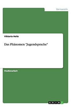 Das Phänomen "Jugendsprache"