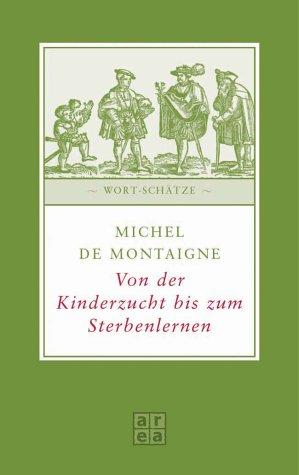 Von der Kinderzucht bis zum Sterbenlernen