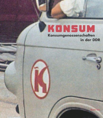 KONSUM. Die Konsumgenossenschaften in der DDR