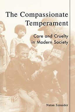 Sznaider, N: Compassionate Temperament: Care and Cruelty in Modern Society (Postmodern Social Futures)