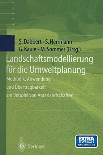 Landschaftsmodellierung für die Umweltplanung: Methodik, Anwendung und Übertragbarkeit am Beispiel von Agrarlandschaften