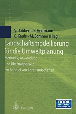 Landschaftsmodellierung für die Umweltplanung: Methodik, Anwendung und Übertragbarkeit am Beispiel von Agrarlandschaften