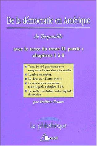 De la démocratie en Amérique, Alexis de Tocqueville : avec le texte intégral du tome II, partie I, chapitres 1 à 8