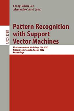 Pattern Recognition with Support Vector Machines: First International Workshop, SVM 2002, Niagara Falls, Canada, August 10, 2002. Proceedings (Lecture Notes in Computer Science, 2388, Band 2388)