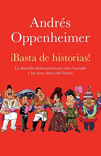 ¡Basta de historias!: La obsesión latinoamericana con el pasado y las 12 claves del futuro