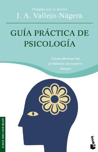 Guía práctica de psicología : cómo afrontar los problemas de nuestro tiempo (Prácticos siglo XXI, Band 1)