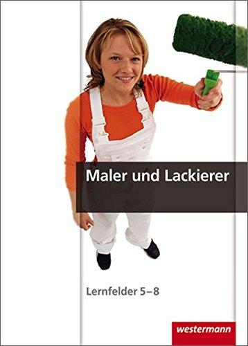 Maler und Lackierer: Lernfelder 5-8: Schülerband, 1. Auflage, 2008