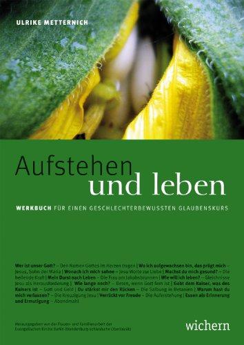 Aufstehen und leben: Werkbuch für einen geschlechterbewussten Glaubenskurs