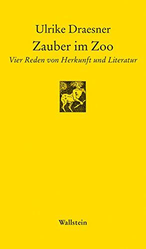 Zauber im Zoo. Vier Reden von Herkunft und Literatur