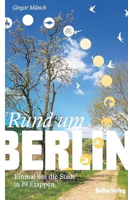 Rund um Berlin: Einmal um die Stadt in 19 Etappen