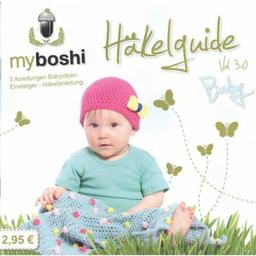 myboshi Häkelguide Vol. 3.0 Baby: Anleitungen Babyideen und Einsteiger-Häkelanleitung