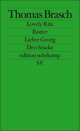 Lovely Rita, Rotter, Lieber Georg: Drei Stücke (edition suhrkamp)