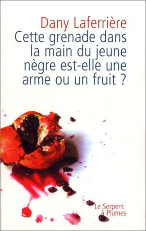 Cette grenade dans la main du jeune nègre est-elle une arme ou un fruit ?