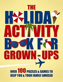 The Holiday Activity Book for Grown-ups: Over 100 Puzzles to Keep You & Your Family Amused